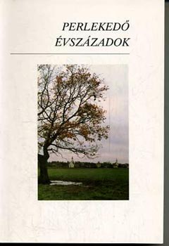 Horn Ildik�  (szerk.) - Perleked� �vsz�zadok - Tanulm�nyok F�r Lajos t�rt�n�sz 60. sz�let�snapj�ra