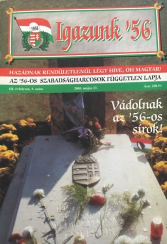 ismeretlen - Igazunk '56 Az '56-os szabadsgharcosok fggetlen lapja III. vfolyam 5. szm 2000.mjus 23.