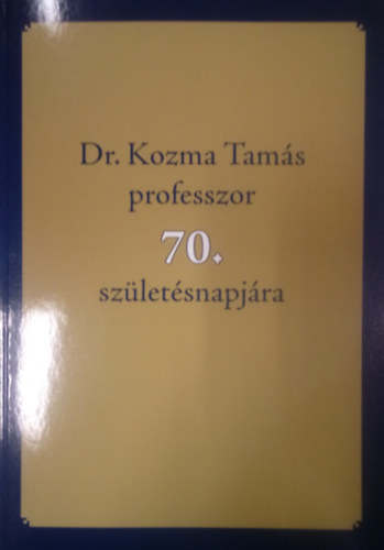 Dr. Kozma Tamás professzor 70. születésnapjára