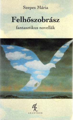 Szepes Mária - Felhőszobrász- Fantasztikus novellák