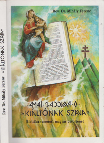 Rev. Dr. Mihly Ferenc - "Kiltnak szava" - Bibliba temetett magyar strtnet