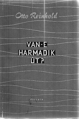 Otto Reinhold - Van-e harmadik út?