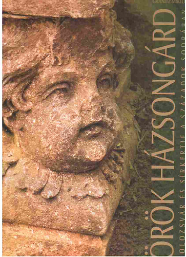 Gaál György; Gránitz Miklós - Örök Házsongárd. Kolozsvár és sírkertje a századok sodrában I.