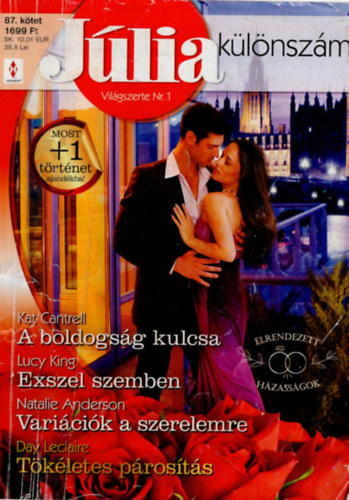Lucy King, Natalie Anderson, Day Leclaire Kat Cantrell - Júlia különszám 87. kötet - A boldogság kulcsa (Elrendezett házasságok 2.), Exszel szemben, Variációk a szerelemre, Tökéletes párosítás