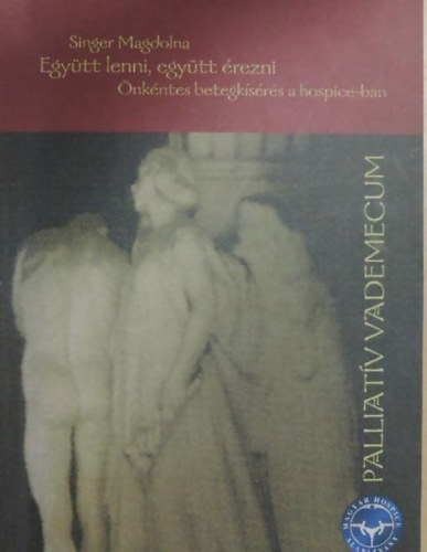 Singer Magdolna - Egy�tt lenni, egy�tt �rezni �NK�NTES BETEGK�S�R�S A HOSPICE-BAN