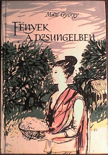 M�t� Gy�rgy - F�nyek a dzsungelben