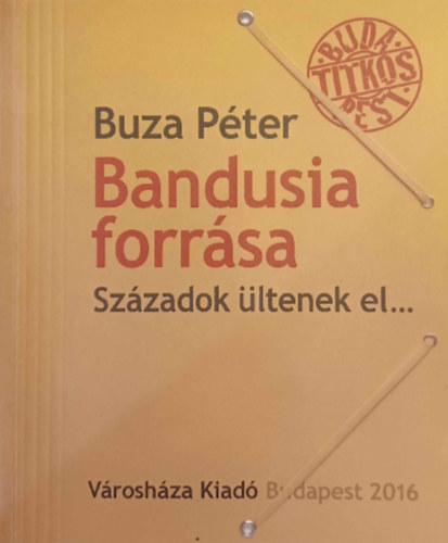 Buza Pter - Bandusia forrsa - Szzadok ltenek el...