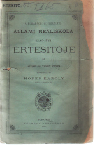 Hofer Kroly - A Budapesti VI. kerleti llami Reliskola els vi rtestje az 1890-91. tanv vgn