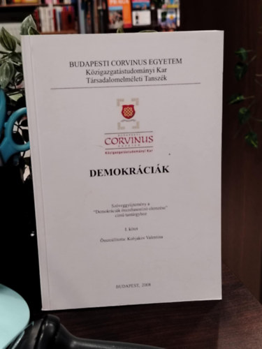 Dr. Kobjakov Valentina  (szerk.) - Demokr�ci�k (Sz�veggy�jtem�ny a "Demokr�ci�k �sszehasonl�t� elemz�se" c�m� tant�rgyhoz I. k�tet)- Budapesti Corvinus Egyetem