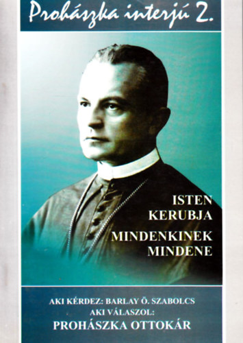 Barlay . Szabolcs - Prohszka - Interj 2. (Isten kerubja, Mindenkinek mindene)