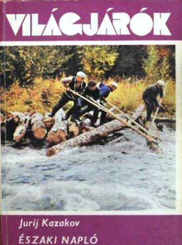 Jurij Kazakov - �szaki napl� (Vil�gj�r�k 116.)