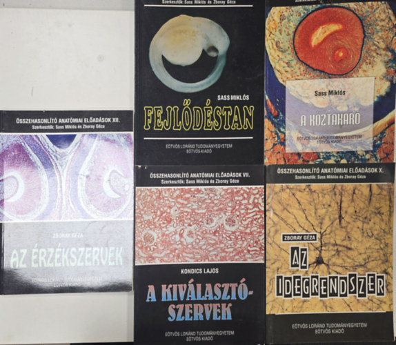 Sass Mikl�s, Zboray G�za, Kondics Lajos - 5db �sszehasonl�t� anat�miai el�ad�sok: Fejl�d�stan II, A k�ztakar� III, A kiv�laszt�szervek VII, Az idegrenszer X, Az �rz�kszervek XII