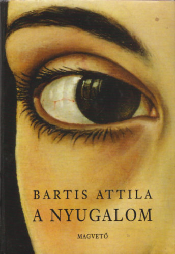 Bartis Attila - A nyugalom