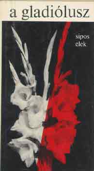 Sipos Elek - A gladilusz