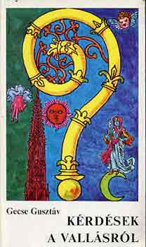 Gecse Gusztáv - Kérdések a vallásról