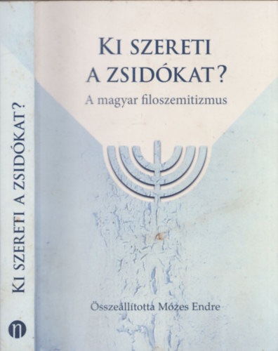 Mzes Endre  (Szerk.) - Ki szereti a zsidkat? - A magyar filoszemitizmus