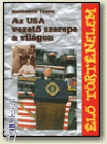 Magyarics Tamás - Az USA vezető szerepe a világon