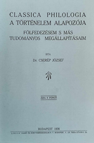 Cser�p J�zsef - Classica philologia a t�rt�nelem alapoz�ja