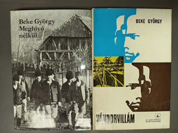 Beke György - Meghívó nélkül - Riportkönyv Erdélyből + Vándorvillám (2mű)