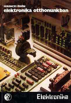 Ferenczi �d�n - Elektronika otthonunkban