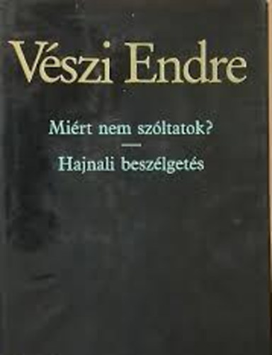V�szi Endre - Mi�rt nem sz�ltatok? - Hajnali besz�lget�s