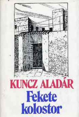 Kuncz Aladr - Fekete kolostor