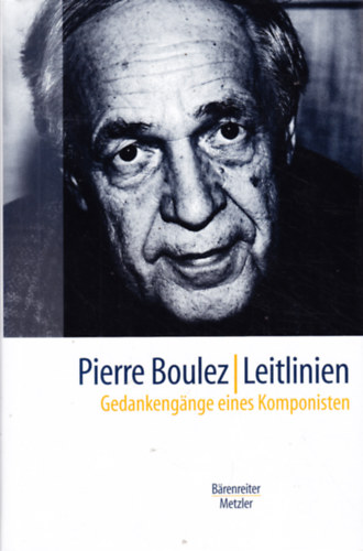 Pierre Boulez. Leitlinien. Gedankengnge eines Komponisten