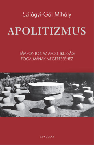 Szilgyi-Gl Mihly - Apolitizmus