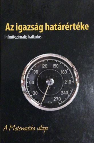 Az igazság határértéke - Infinitezimális kalkulus- A Matematika világa