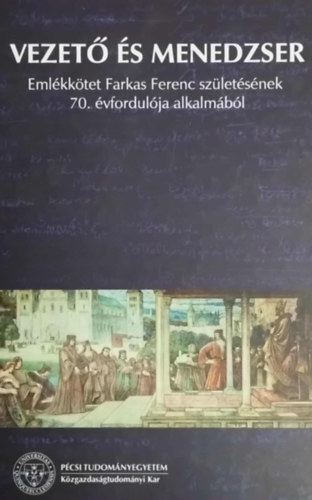 Vezető menedzser- Emlékkötet farkas Ferenc születésének 70. évfordulója alkalmából