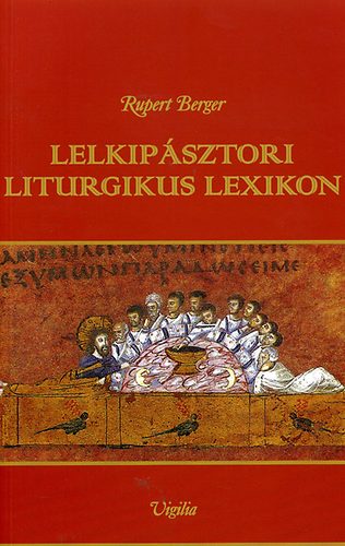 Rupert Berger - Lelkip�sztori liturgikus lexikon