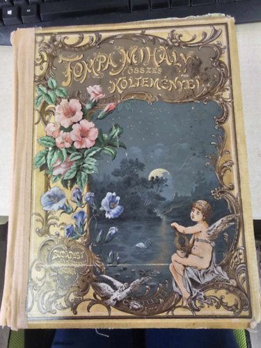 Tompa Mihály összes költeményei (Rendezték barátai: Arany János, Gyulai Pál, Lévay József és Szász Károly) (egykötetes kiadás)