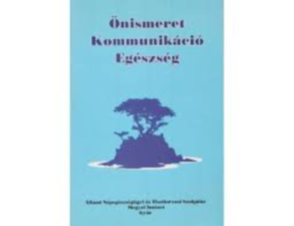 Dr. Fldes Zoltnn - nismeret - Kommunikci - Egszsg (Egszsgnevelsi nismereti tborok 1989-1996)