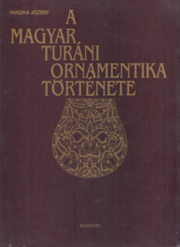 Huszka J�zsef - A magyar tur�ni ornamentika t�rt�nete