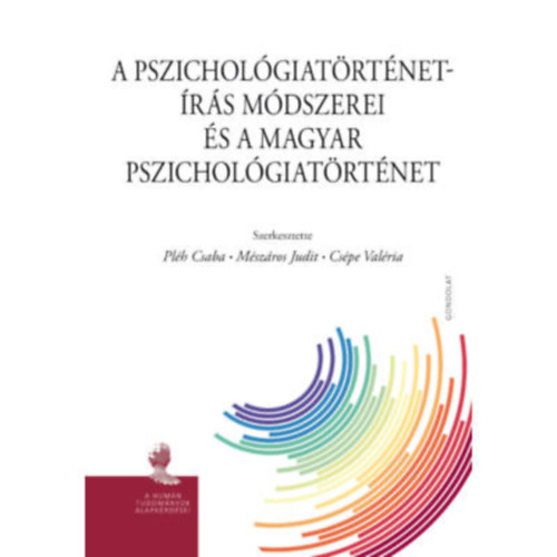 Mszros Judit, Cspe Valria Plh Csaba - A pszicholgiatrtnet-rs mdszerei s a magyar pszicholgiatrtnet