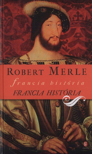 Robert Merle - Francia histria