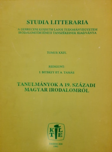 I. Bitskey et A. Tams - Studia Litteraria (Tomus XXIX.) - Tanulmnyok a 19. szzadi magyar irodalomrl