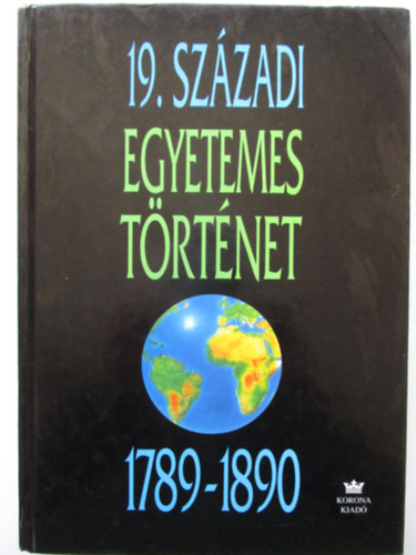 Vad�sz S�ndor  (szerk.) - 19. sz�zadi egyetemes t�rt�net 1789-1890