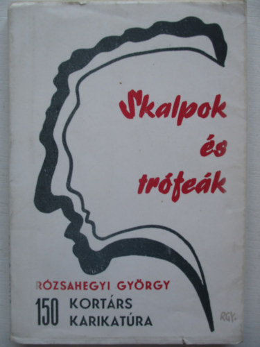 Rzsahegyi Gyrgy - Skalpok s trfek (150 kortrs karikatra)