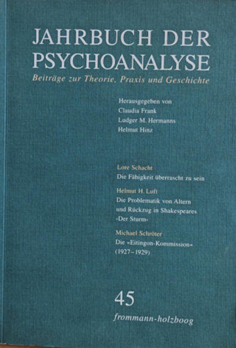 Ludger M. Hermanns, Helmut Hinz Claudia Frank - Jahrbuch der Psychoanalyse - Beitr�ge zur theorie, Praxis und Geschichte 45 (A pszichoanal�zis �vk�nyve - Hozz�j�rul�sok az elm�lethez, gyakorlathoz �s t�rt�nelemhez)