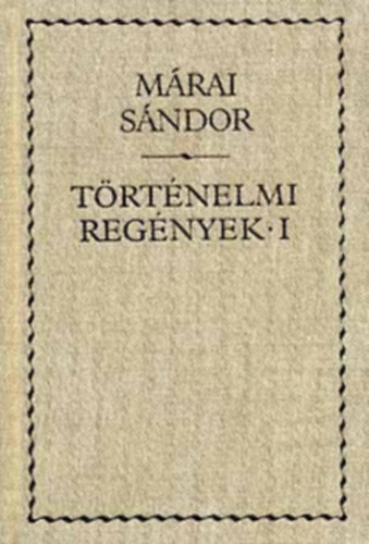 Mrai Sndor - Trtnelmi regnyek I.  Rmban trtnt valami - Harminc ezstpnz