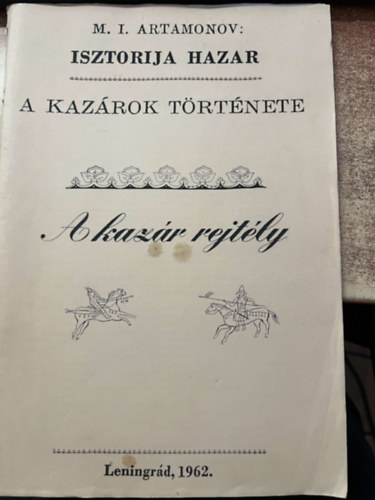 M. Artamonov  (szerk.) - A kaz�r rejt�ly