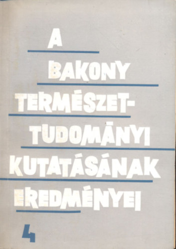 A bakony termszettudomnyi kutatsnak eredmnyei 4.