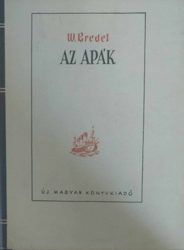 Willi Bredel - Az ap�k