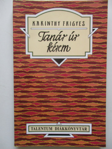 Karinthy Frigyes - Tanr r krem - Talentum dikknyvtr