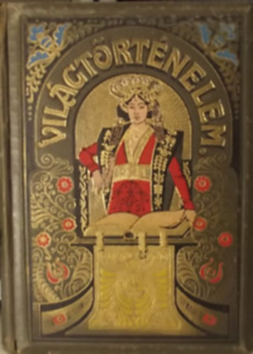 Tolnai vil�gt�rt�nelme: A legujabb kor I-II. (A francia forradalom �s Napoleon kora + A szabads�gharcok �s a nemzeti ujj��bred�s kora)