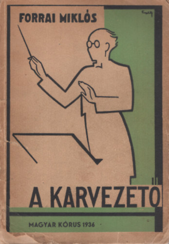 Forrai Mikls - A karvezet