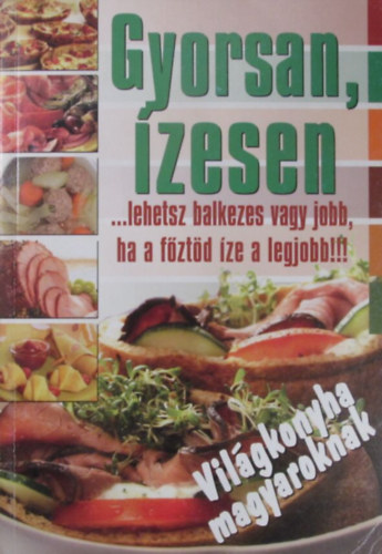 Mur�nyi P�ter - Laux J�zsef - Gyorsan, �zesen. Vil�gkonyha magyaroknak