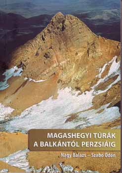 Nagy Balázs; Szabó Ödön - Magashegyi túrák a Balkántól Perzsiáig
