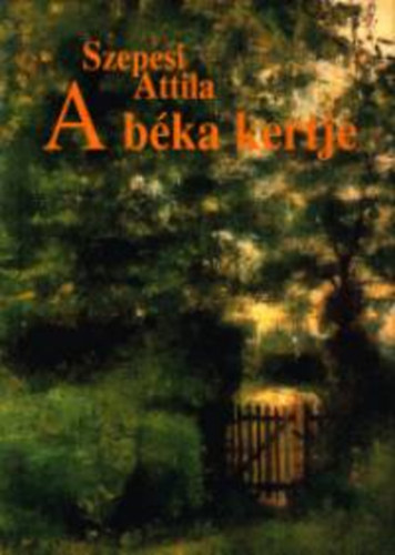 Szepesi Attila - A bka kertje